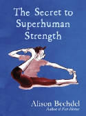Cover image of book The Secret to Superhuman Strength by Alison Bechdel
