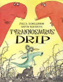 Cover image of book Tyrannosaurus Drip by Julia Donaldson, illustrated by David Roberts