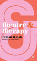 Cover image of book Theatre and Therapy by Fintan Walsh