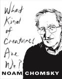 Cover image of book What Kind of Creatures Are We? by Noam Chomsky