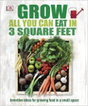 Cover image of book Grow All You Can Eat in Three Square Feet by Naomi Schillinger