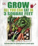 Cover image of book Grow All You Can Eat in Three Square Feet by Naomi Schillinger 