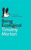 Cover image of book Being Ecological by Timothy Morton