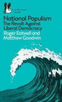 Cover image of book National Populism: The Revolt Against Liberal Democracy by Roger Eatwell and Matthew Goodwin 