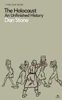 Cover image of book The Holocaust: An Unfinished History by Dan Stone