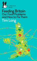 Cover image of book Feeding Britain: Our Food Problems and How to Fix Them by Tim Lang