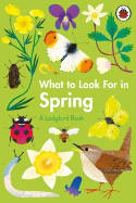 Cover image of book What to Look For in Spring by Elizabeth Jenner, illustrated by Natasha Durley