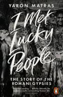 Cover image of book I Met Lucky People: The Story of the Romani Gypsies by Yaron Matras