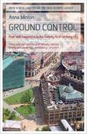 Cover image of book Ground Control: Fear and Happiness in the Twenty-First-Century City by Anna Minton