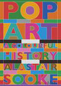 Cover image of book Pop Art: A Colourful History by Alastair Sooke