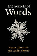 Cover image of book The Secrets of Words by Noam Chomsky and Andrea Moro 