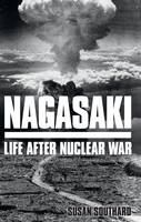 Cover image of book Nagasaki: Life After Nuclear War by Susan Southard