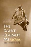 Cover image of book The Dance Claimed Me: A Biography of Pearl Primus by Peggy and Murray Schwartz