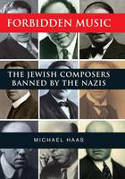 Cover image of book Forbidden Music: The Jewish Composers Banned by the Nazis by Michael Haas