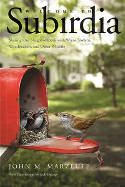 Cover image of book Welcome to Subirdia: Sharing Our Neighborhoods with Wrens, Robins, Woodpeckers, and Other Wildlife by John M. Marzluff; With Illustrations by Jack DeLap