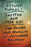 Cover image of book Twitter and Tear Gas: The Power and Fragility of Networked Protest by Zeynep Tufekci