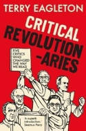 Cover image of book Critical Revolutionaries: Five Critics Who Changed the Way We Read by Terry Eagleton