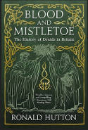 Cover image of book Blood and Mistletoe: The History of the Druids in Britain by Ronald Hutton