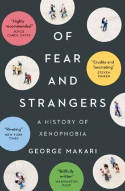 Cover image of book Of Fear and Strangers: A History of Xenophobia by George Makari