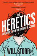 Cover image of book The Heretics: Adventures with the Enemies of Science by Will Storr
