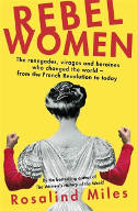 Cover image of book Rebel Women: The renegades, viragos and heroines who changed the world... by Rosalind Miles