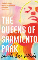 Cover image of book The Queens Of Sarmiento Park by Camila Sosa Villada