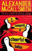 Cover image of book In the Company of Cheerful Ladies (The No.1 Ladies Detective Agency, Book 6) by Alexander McCall Smith