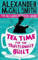 Cover image of book Tea Time for the Traditionally Built (The No.1 Ladies' Detective Agency, Book 10) by Alexander McCall Smith 