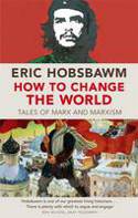 Cover image of book How to Change the World: Tales of Marx and Marxism by Eric Hobsbawm