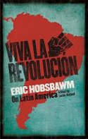 Cover image of book Viva La Revolucion: Hobsbawm on Latin America by Eric Hobsbawm