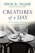 Cover image of book Creatures of a Day: And Other Tales of Psychotherapy by Irvin D. Yalom