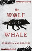 Cover image of book The Wolf in the Whale by Jordanna Max Brodsky 