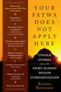 Cover image of book Your Fatwa Does Not Apply Here: Untold Stories from the Fight Against Muslim Fundamentalism by Karima Bennoune 
