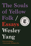 Cover image of book The Souls of Yellow Folk: Essays by Wesley Yang