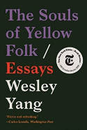 Cover image of book The Souls of Yellow Folk: Essays by Wesley Yang 