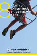 Cover image of book 8 Keys to Parenting Children with ADHD by Cindy Goldrich