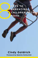 Cover image of book 8 Keys to Parenting Children with ADHD by Cindy Goldrich 