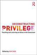 Cover image of book Deconstructing Privilege: Teaching and Learning as Allies in the Classroom by Kim Case
