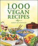 Cover image of book 1,000 Vegan Recipes by Robin Robertson