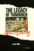 Cover image of book The Legacy of Tiananmen: China in Disarray by James A. R Miles