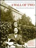 Cover image of book A Wall of Two: Poems of Resistance and Suffering from Krakw to Buchenwald and Beyond by Henia Karmel & Ilona Karmel