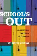 Cover image of book School's Out: Gay and Lesbian Teachers in the Classroom by Catherine Connell 