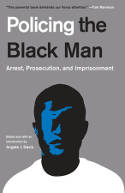 Cover image of book Policing The Black Man: Arrest, Prosecution, and Imprisonment by Angela J. Davis, Bryan A. Stevenson, Marc Mauer, Bruce Western and Jeremy Travis