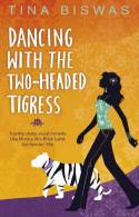 Cover image of book Dancing with the Two-Headed Tigress by Tina Biswas