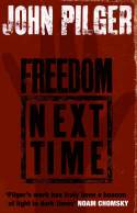 Cover image of book Freedom Next Time by John Pilger 