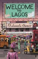 Cover image of book Welcome to Lagos by Chibundu Onuzo