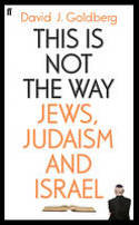 Cover image of book This is Not the Way: Jews, Judaism and the State of Israel by David J. Goldberg