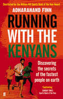 Cover image of book Running with the Kenyans: Discovering the Secrets of the Fastest People on Earth by Adharanand Finn