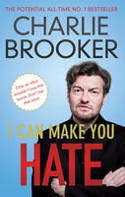 Cover image of book I Can Make You Hate by Charlie Brooker
