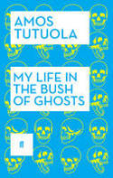 Cover image of book My Life in the Bush of Ghosts by Amos Tutuola